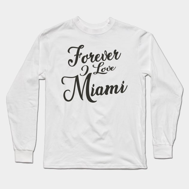 Forever i love Miami Long Sleeve T-Shirt by unremarkable